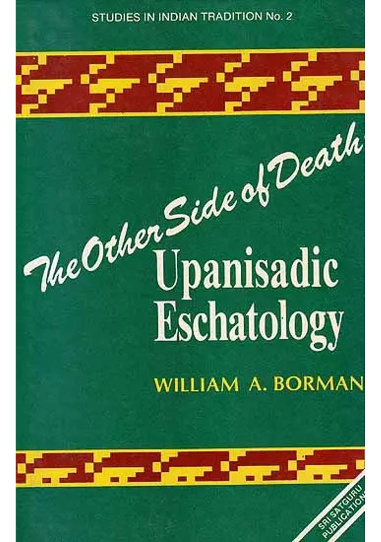 The Other Side Of Death Upanisadic Eschatology - Indya