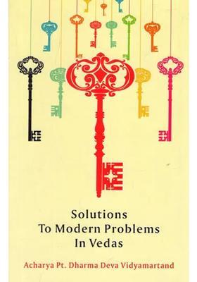 Solutions To Modern Problems In Vedas