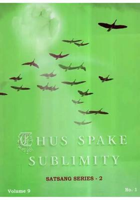 Thus Spake Sublimity- Satsang Series 2 Vol-Ix