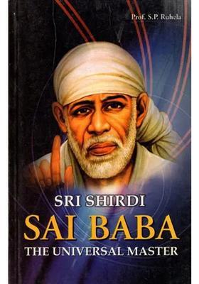 Sri Shirdi Sai Baba- The Universal Master