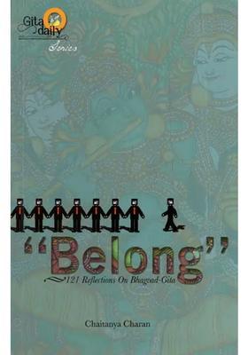 Belong 121 Reflections On Bhagvad-Gita