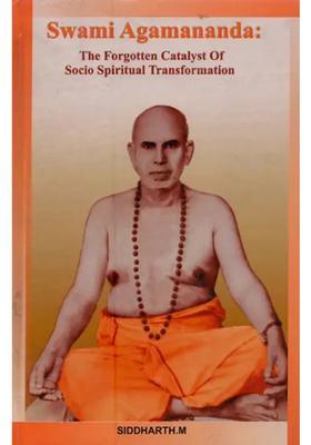 Swami Agamananda The Forgotten Catalyst Of Socio Spiritual Transformation