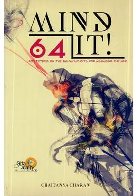 Mind It 64 Reflections On Bhagavad-Gita For Managing The Mind