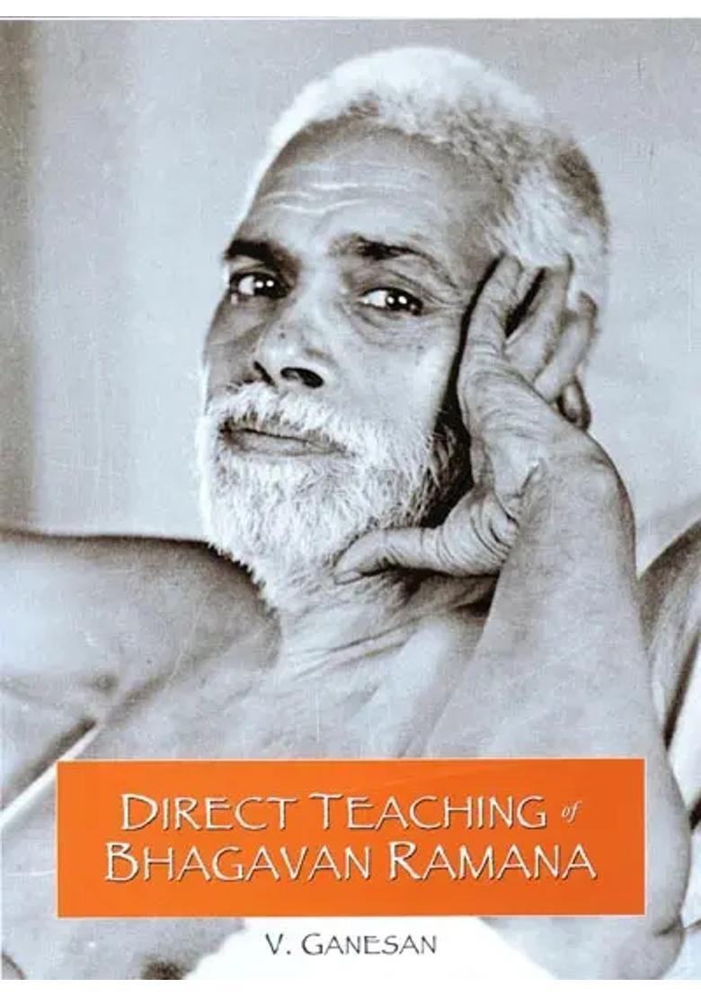 Direct Teaching Of Bhagavan Ramana Self Attention Expounded In His Own Words Of Wisdom - Indya