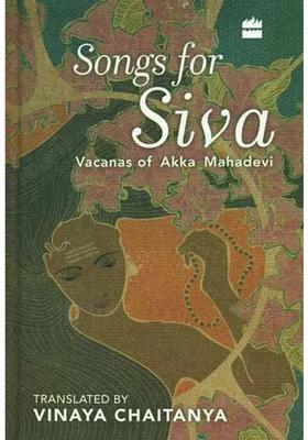 Songs For Siva Vacanas Of Akka Mahadevi