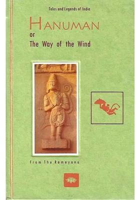 Hanuman Or The Way Of The Wind Tales And Legends Of India