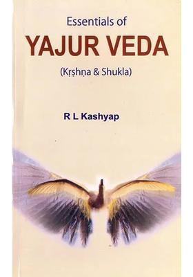 Essentials Of Yajur Veda Krshna And Shukla