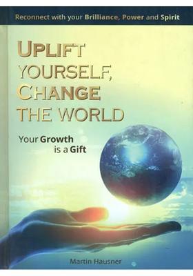 Uplift Yourself Change The World Your Growth Is A Gift