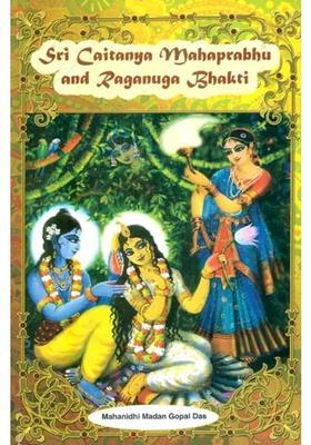 Sri Caitanya Mahaprabhu And Raganuga Bhakti