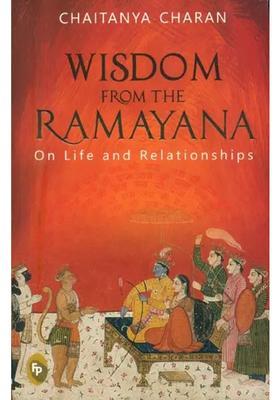 Wisdom From The Ramayana - On Life And Relationships