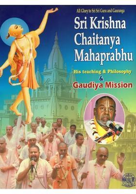 Sri Krishna Chaitanya Mahaprabhu- His Teaching And Philosophy