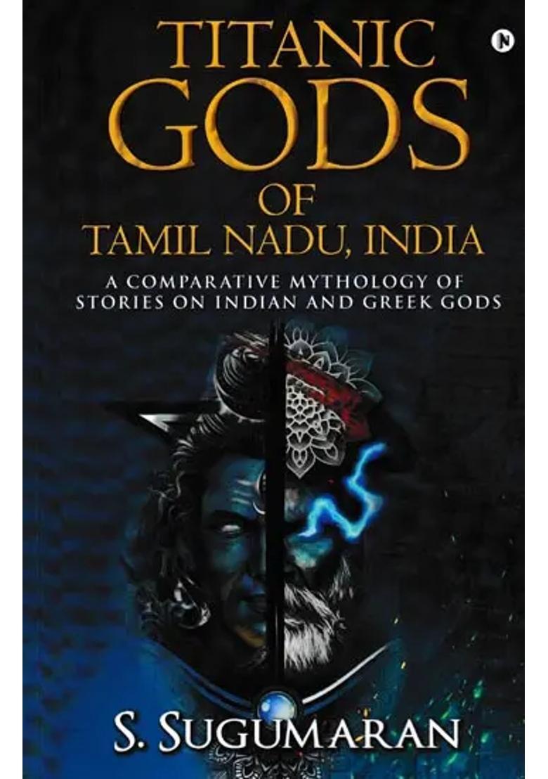 Titanic Gods Of Tamil Nadu India A Comparative Mythology Of Stories On Indian And Greek Gods - Indya