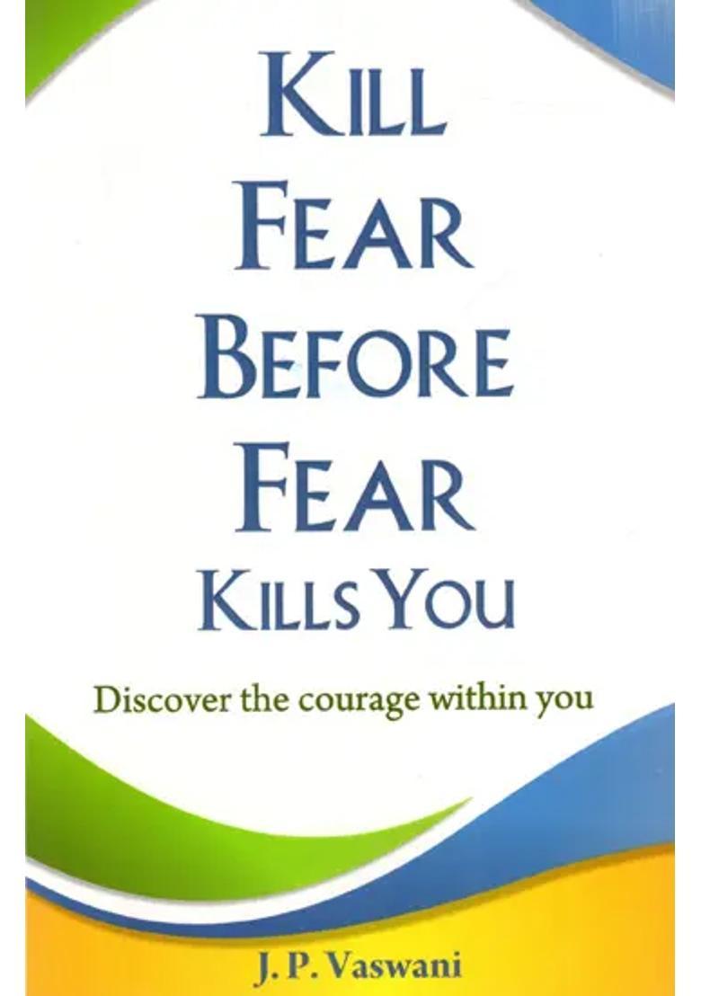 Kill Fear Before Fear Kills You - Indya