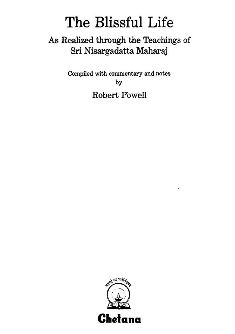 The Blissful Life - As Realized Through The Teachings Of Sri Nisargadatta Maharaj - Indya