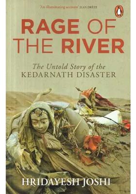 Rage Of The River The Untold Story Of The Kedarnath Disaster