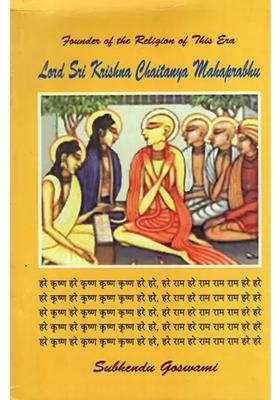 Lord Sri Krishna Chaitanya Mahaprabhu- His Personality Philosophy And Preaching