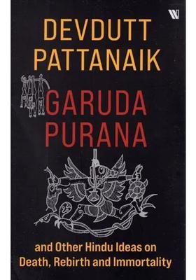 Garuda Purana And Other Hindu Ideas On Death Rebirth And Immortality
