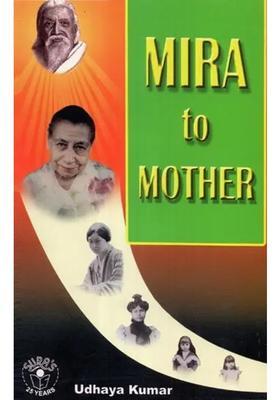 Mira To Mother A Journey Of Mind To Divine
