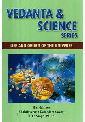 Life And Origin Of The Universe Vedanta & Science Series Transliteration Text With English Translation