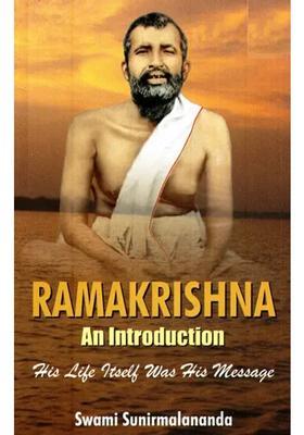 Ramakrishna An Introduction- His Life Itself Was His Message