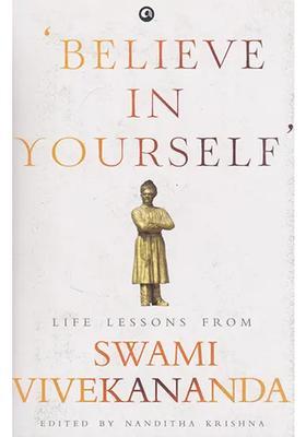 Believe In Yourself Life Lessons From Swami Vivekananda