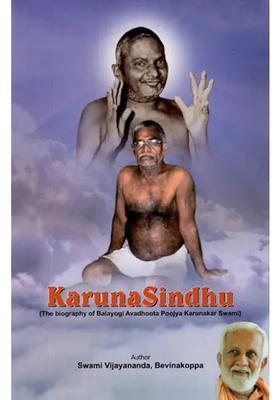 Karuna Sindhu The Biography Of Balayogi Avadhoota Poojya Karunakar Swami
