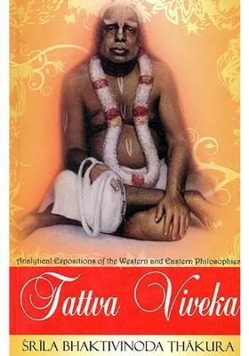 Tattva Viveka Analytical Expositions Of The Western And Eastern Philosophies
