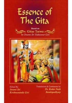 Essence Of The Gita Based On Gitar Tatwa By Swami Sri Yukteswar Giri