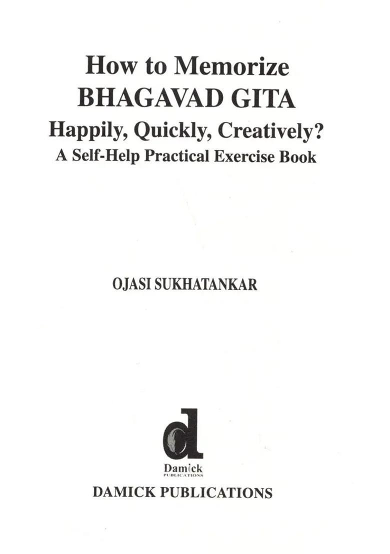 How To Memorize Bhagavad Gita Happily Quickly Creatively A Self-Help Practical Exercise Book - Indya