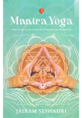 Mantra Yoga How To Increase Your Inner Power And Potential
