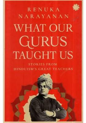 What Our Gurus Taught Us- Stories From Hinduism