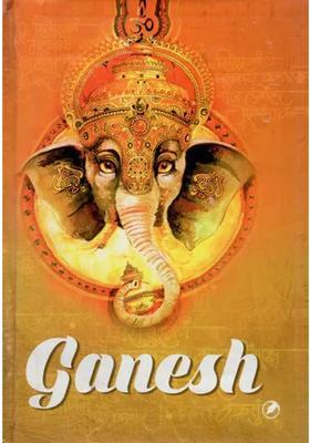 Ganesh- Remover Of Obstacles Patron Of Arts & Sciences God Of Intellect & Wisdom