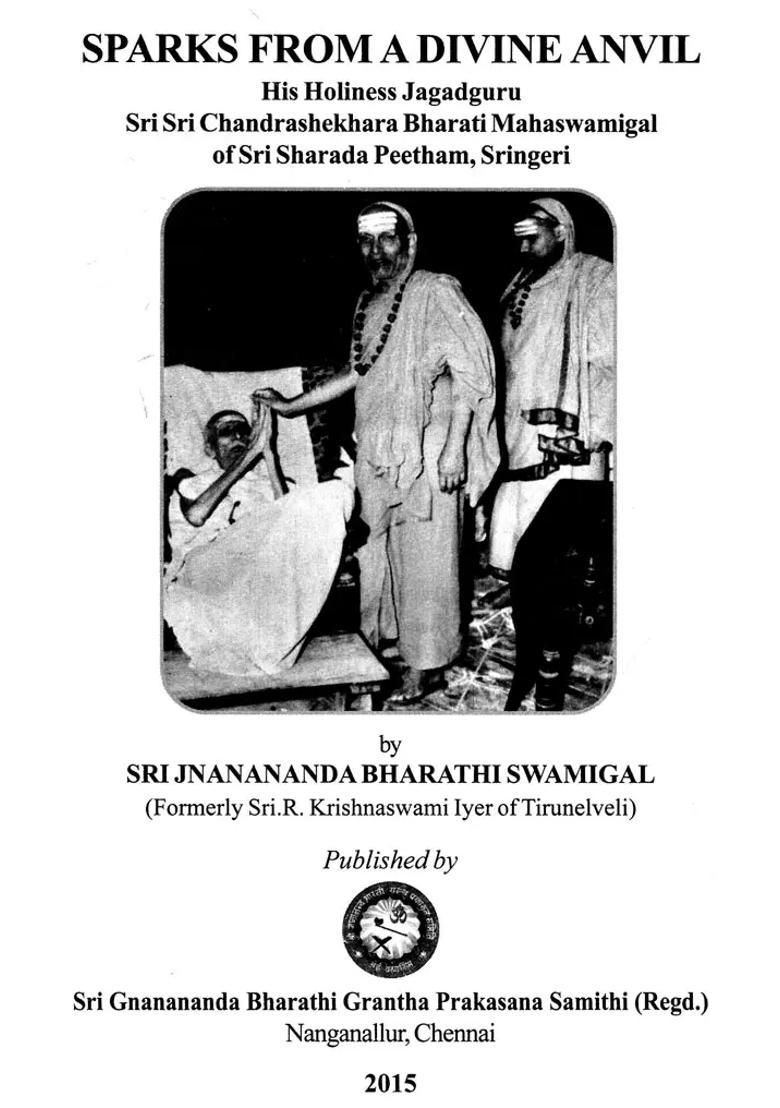 Sparks From A Divine Anvil Sri Chandrasekhara Bharati Swaminah - Indya