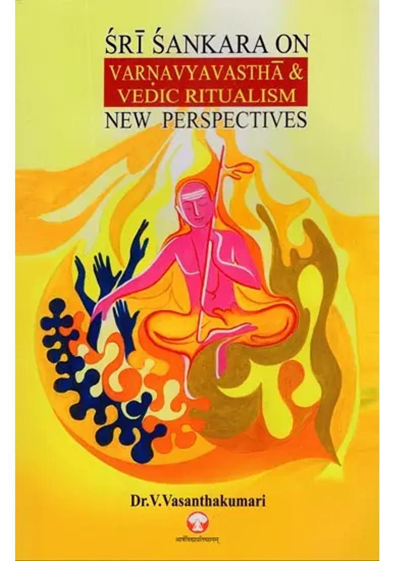Sri Sankara On Varnavyavastha And Vedic Ritualism New Perspectives - Indya