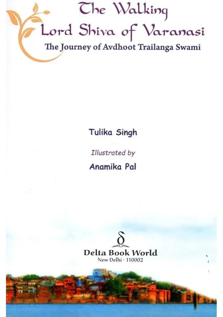 The Walking Lord Shiva Of Varanasi The Journey Of Avdhoot Trailanga Swami - Indya