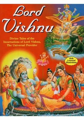Incarnations Of Lord Vishnu Divine Tales Of The Incarnations Of Lord Vishnu The Universal Provider