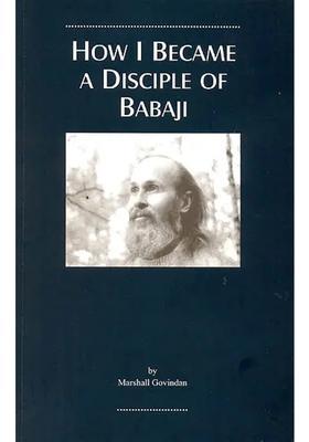 How I Became A Disciple Of Babaji