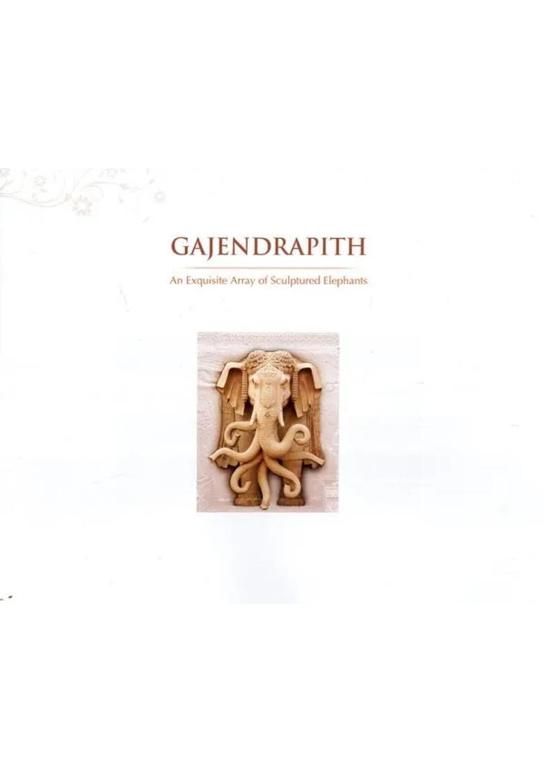 Gajendrapith- An Exquisite Array Of Sculptured Elephants A Pictorial Book - Indya