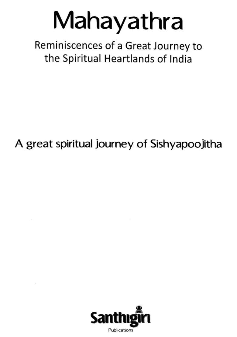 Mahayathra- A Great Spiritual Journey Of Sishyapoojitha Reminiscenes Of A Great Journey To The Spiritual Heartlands Of India - Indya
