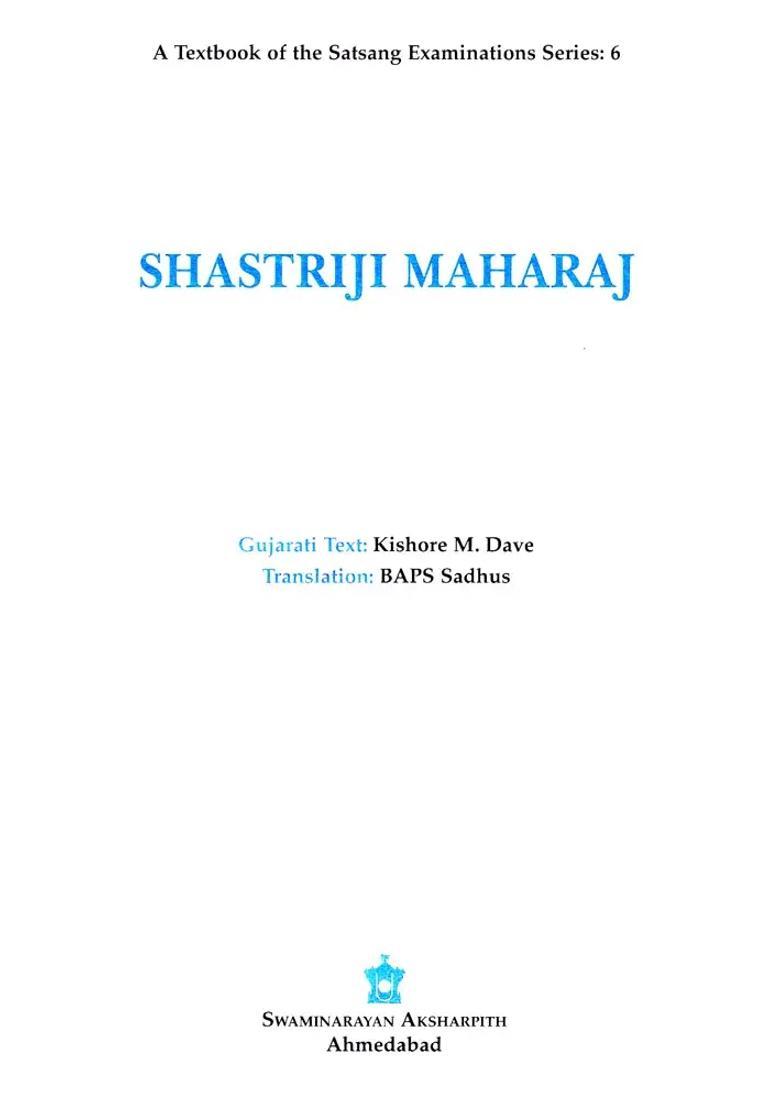 Shastriji Maharaj A Brief Biography Of Brahmaswarup Shastriji Maharaj - Indya