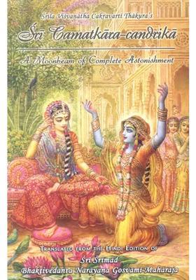 A Moonbeam Of Complete Astonishment Sirila Visvanatha Cakravarti Thakura S Sri Camatkara-Candika