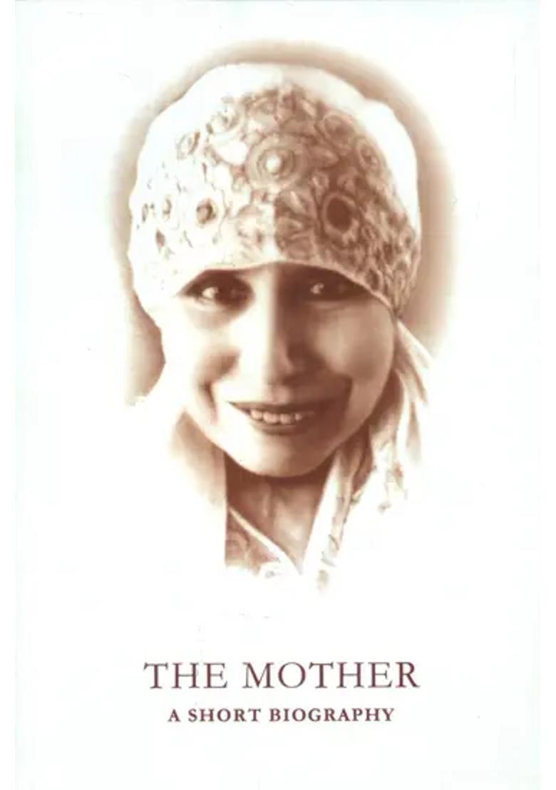 The Mother A Short Biography - Indya