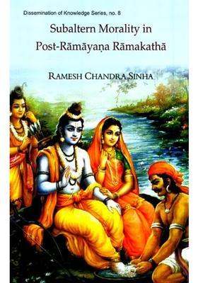 Subaltern Morality In Post-Ramayana Ramakatha