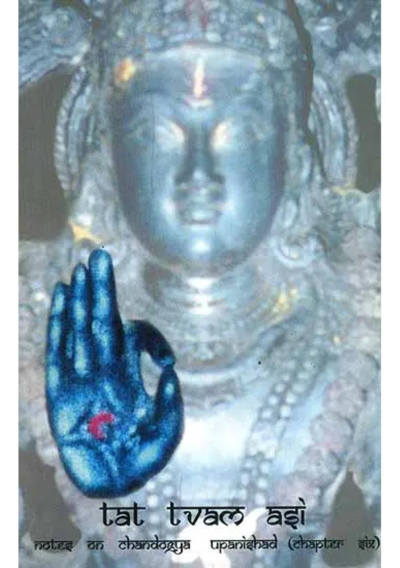 Tat Tvam Asi Notes On Chandogya Upanishad Chapter Six Text Transliteration Word-To-Word Meaning And Detailed Commentary - Indya