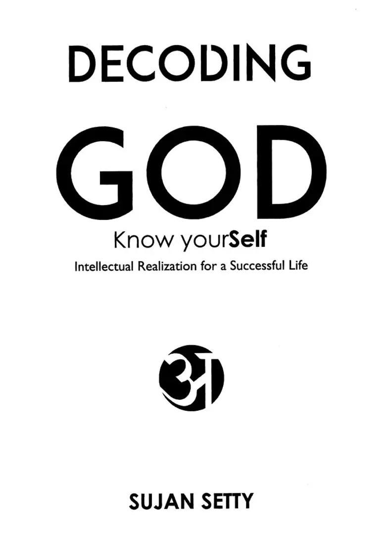 Decoding God Know Yourself Intellectual Realization For A Successful Life - Indya