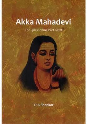 Akka Mahadevi The Questioning Poet Saint
