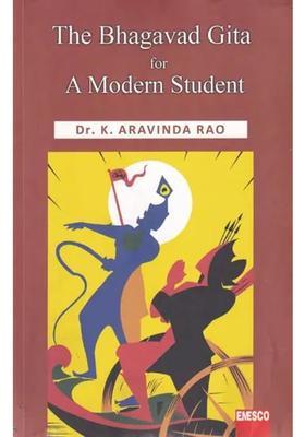 The Bhagavad Gita For A Modern Student