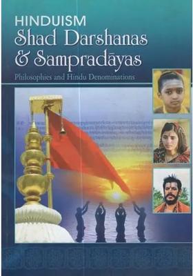 Hinduism Shad Darshanas & Sampradayas Philosophies And Hindu Denominations