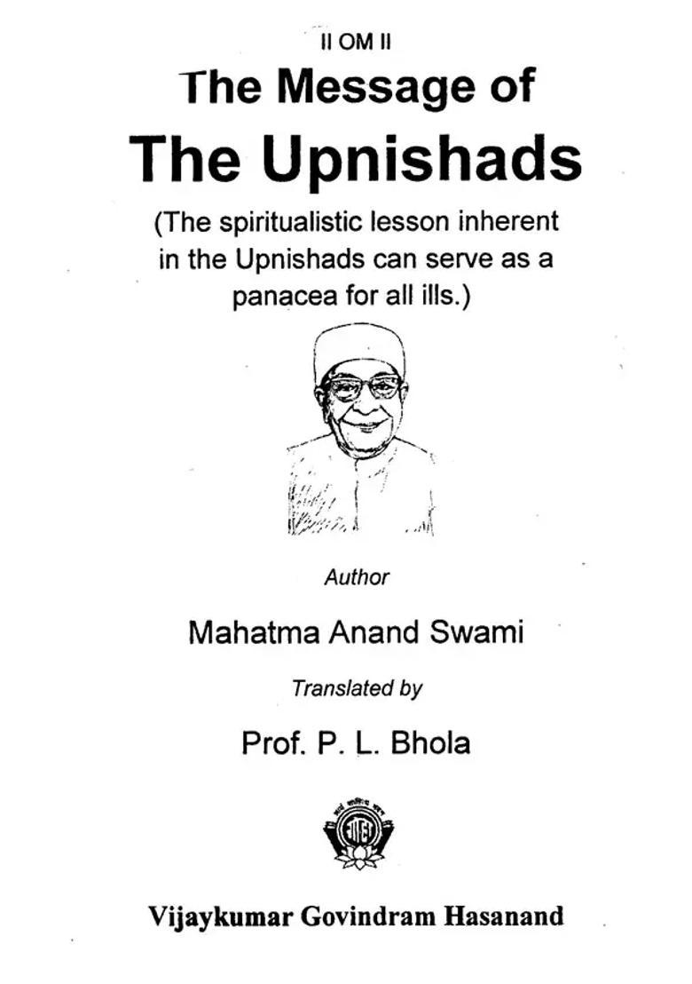 The Message Of The Upanishads- The Spiritualistic Lesson Inherent In The Upanishads Can Serve As A Panacea For All Ills - Indya