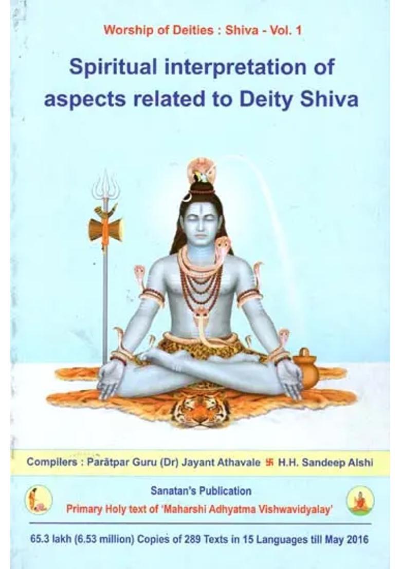 Spiritual Interpretation Of Aspects Related To Deity Shiva Vol-I - Indya